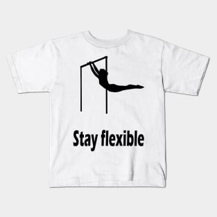 Stay flexible Kids T-Shirt